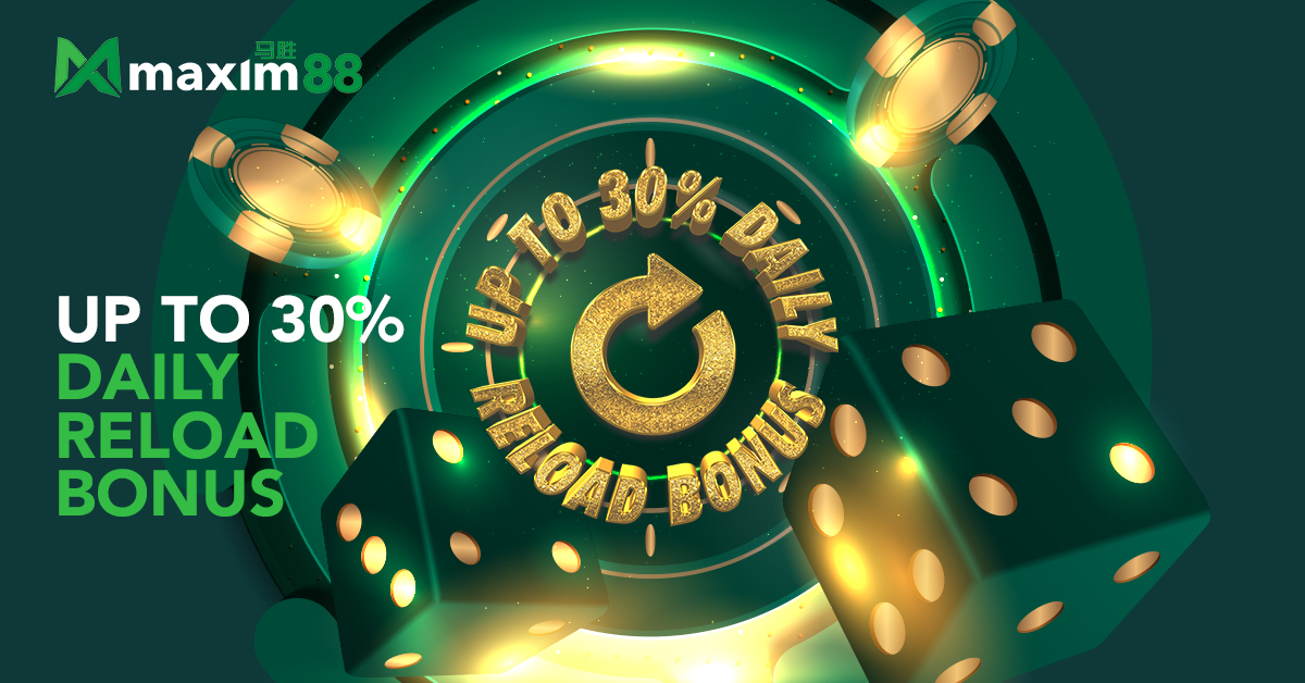 Maxim88 Up To 30% Daily Reload Bonus