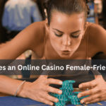 What Makes an Online Casino Female-Friendly