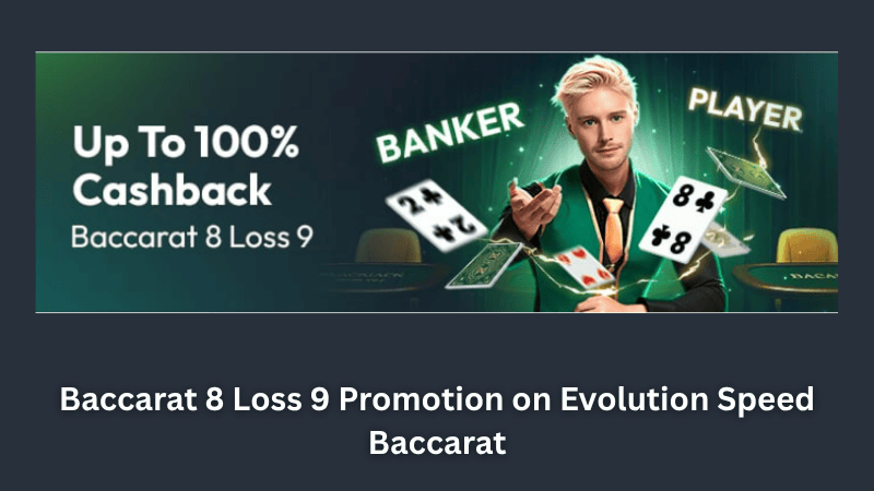 Baccarat 8 Loss 9 Promotion on Evolution Speed Baccarat